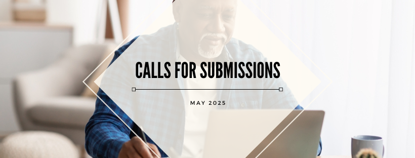 calls for submissions may 2025